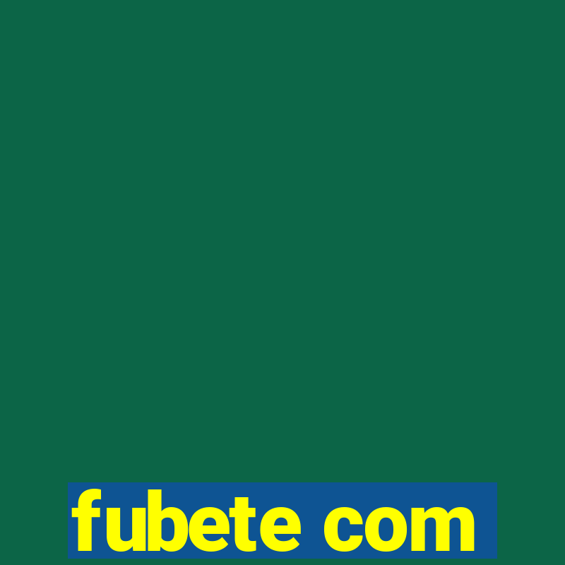 fubete com